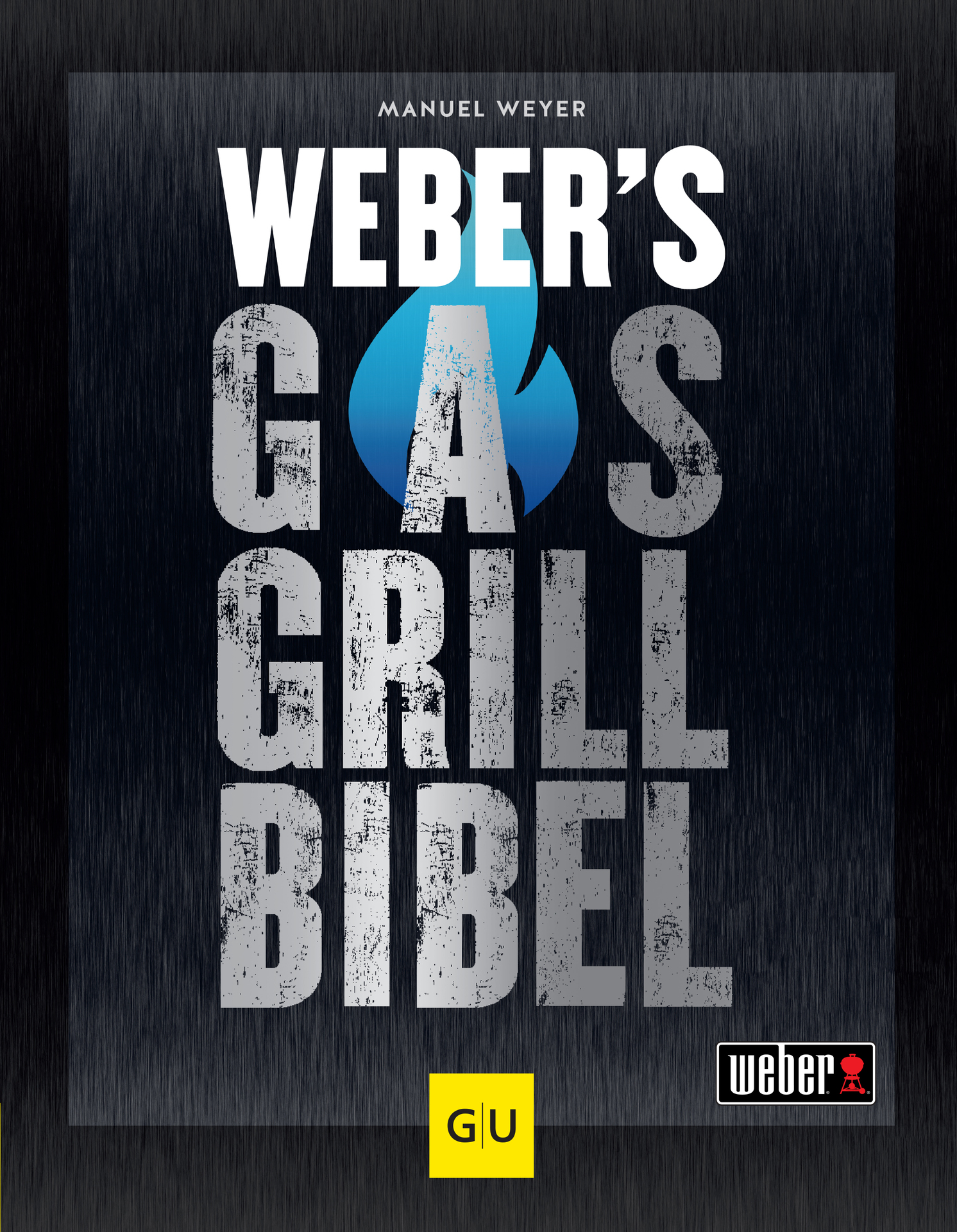 Weber-Stephen Weber´s Gasgrillbibel